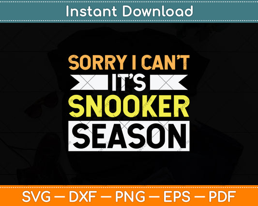 Sorry I Can't It’s Snooker Season Funny Svg Png Dxf Digital Cutting File