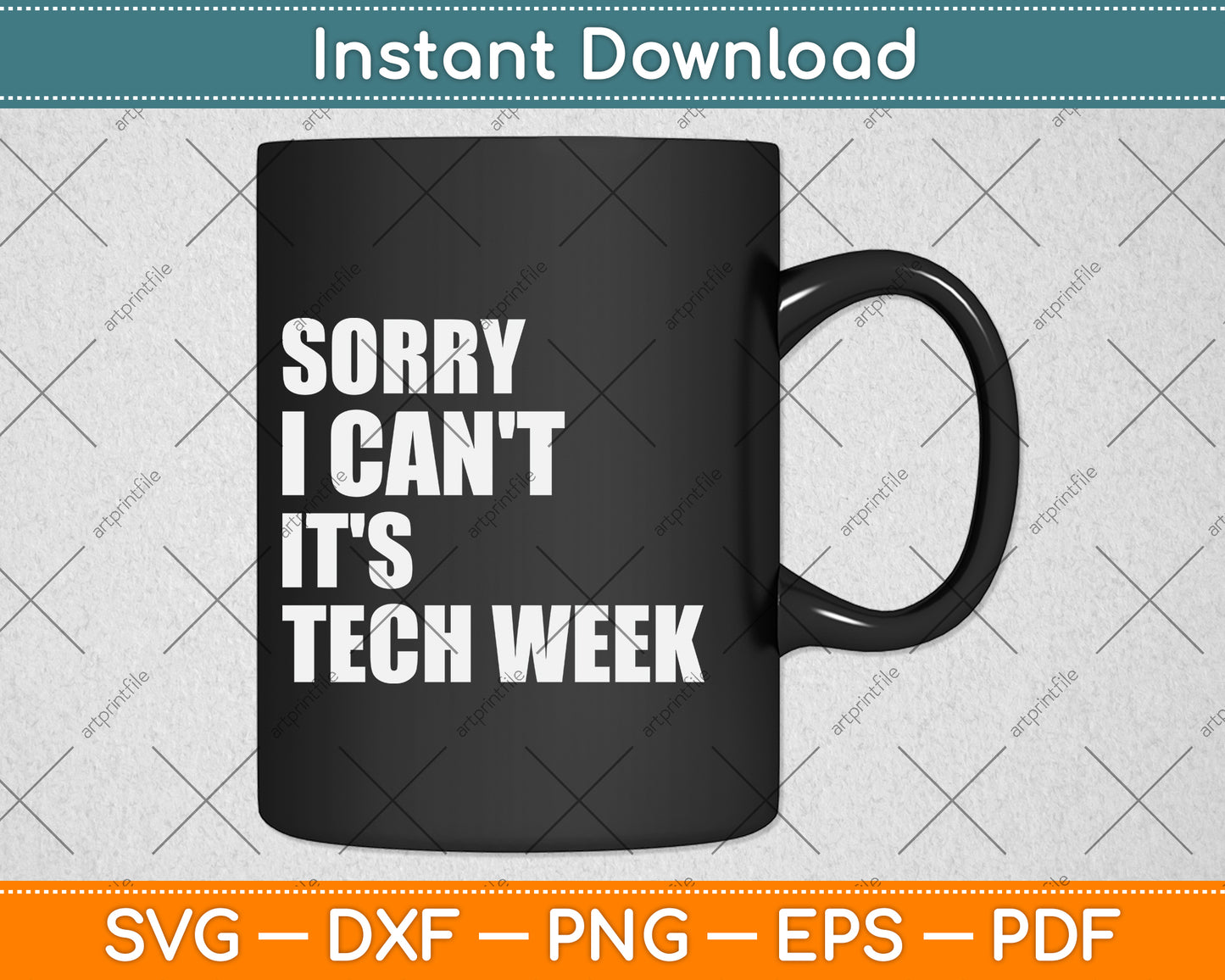 Sorry I Can't It's Tech Week Svg Png Dxf Digital Cutting File