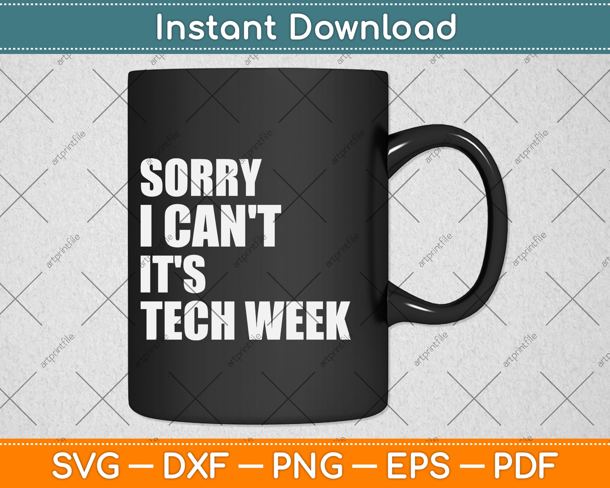 Sorry I Can't It's Tech Week Svg Png Dxf Digital Cutting File
