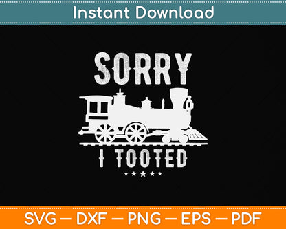 Sorry I Tooted Train Svg Png Dxf Digital Cutting File