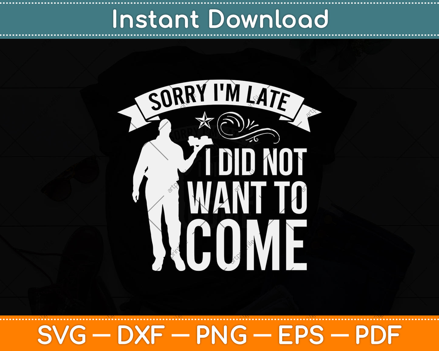 Sorry I'm Late I Didn't Want To Come Waiter Svg Png Dxf Digital Cutting File