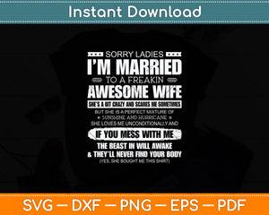 Sorry Ladies I'm Married To A Freakin' Awesome Wife Svg Png Dxf Digital Cutting File