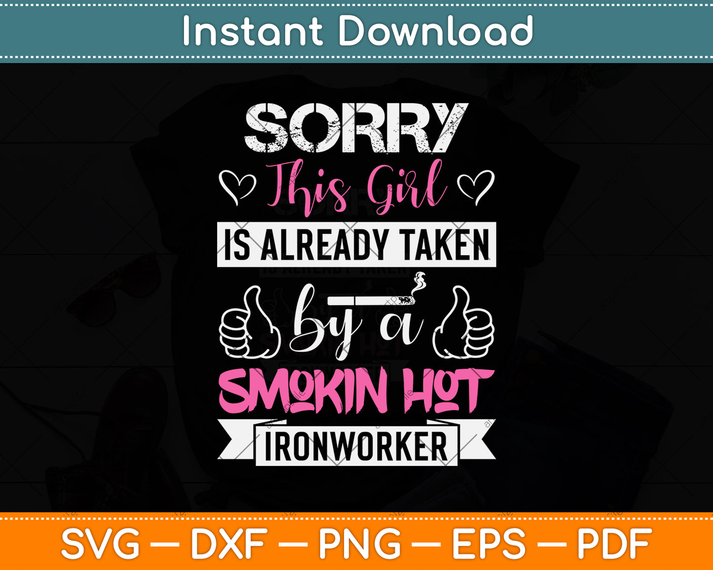 Sorry This Girl Is Already Taken - Ironworker Wife Svg Png Dxf Digital Cutting File