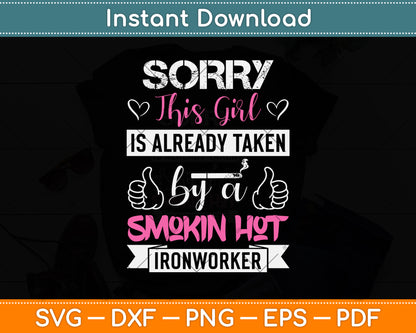 Sorry This Girl Is Already Taken - Ironworker Wife Svg Png Dxf Digital Cutting File