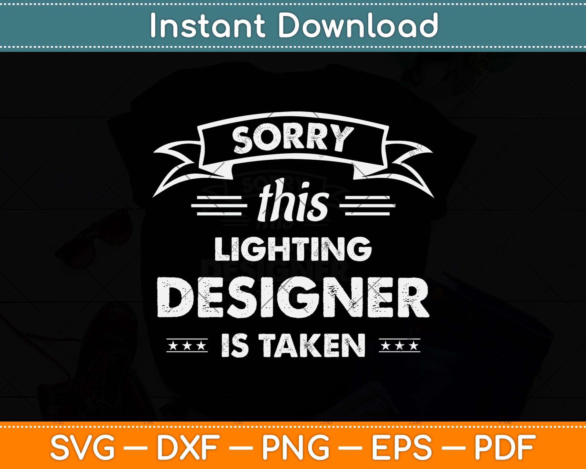 Sorry This Lighting Designer Is Taken Svg Png Dxf Digital Cutting File