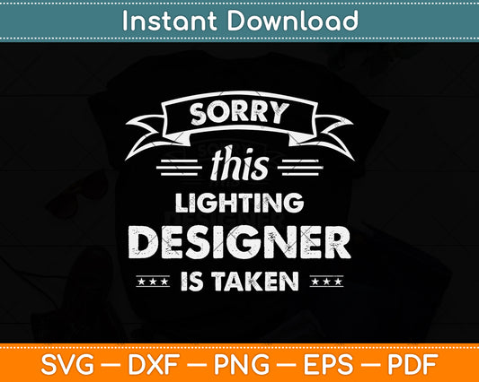 Sorry This Lighting Designer Is Taken Svg Png Dxf Digital Cutting File