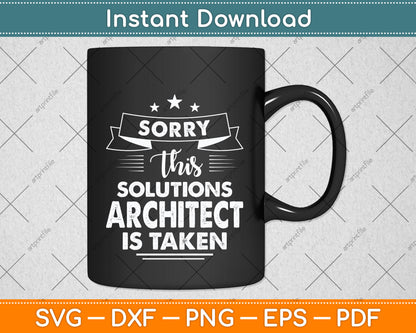 Sorry This Solutions Architect Is Taken Svg Png Dxf Digital Cutting File