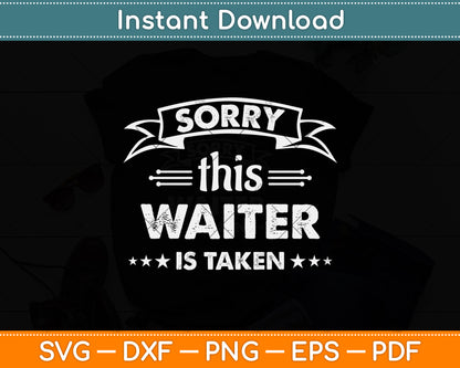 Sorry This Waiter Is Taken Svg Png Dxf Digital Cutting File