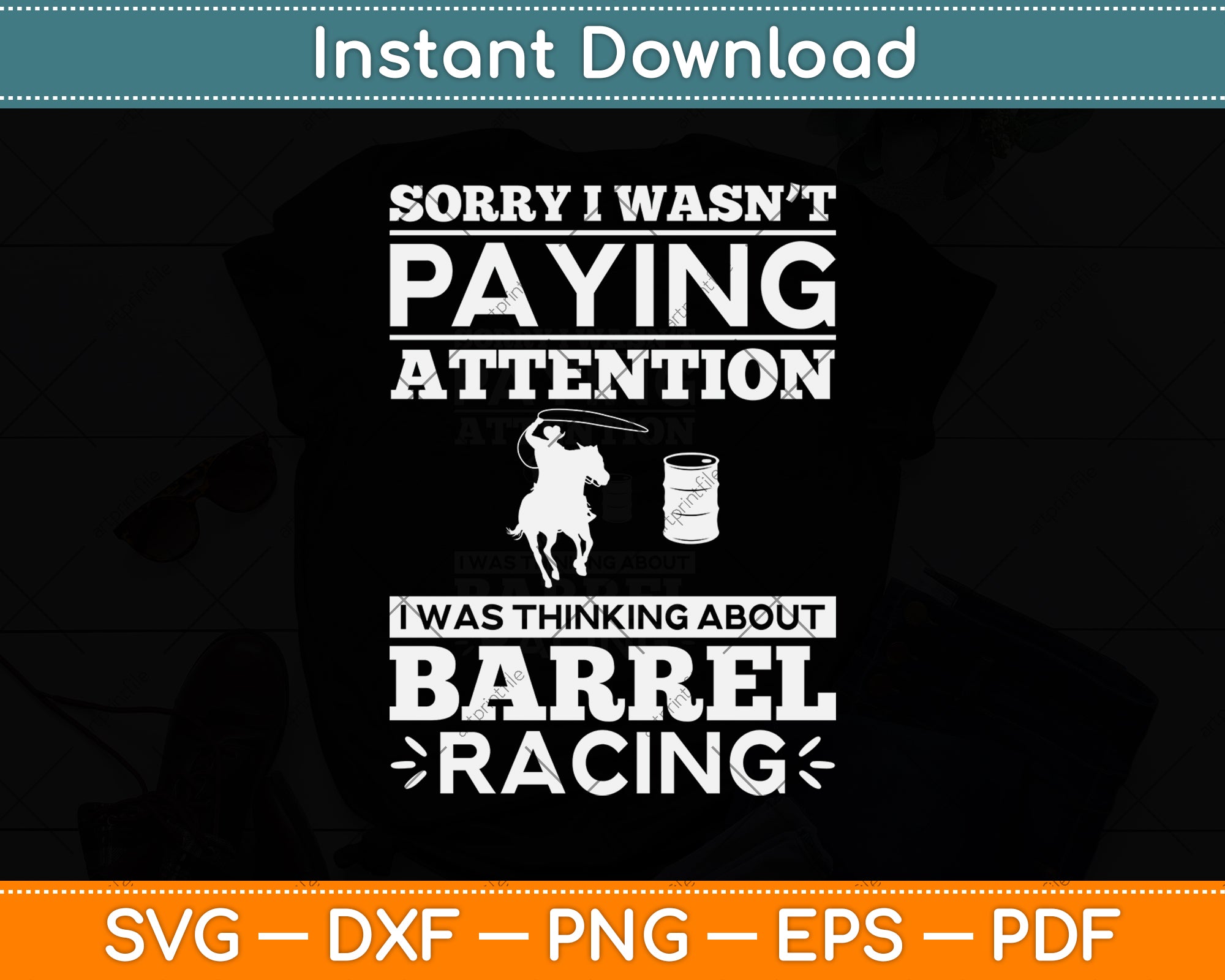 Sorry I Wasn't Paying Attention I Was Thinking About Barrel Racing Svg ...