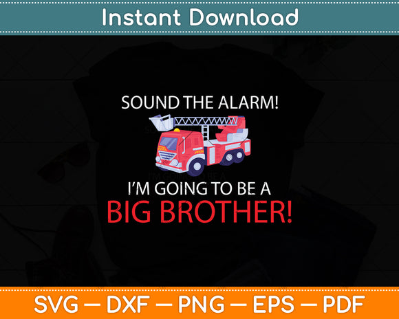 Sound The Alarm! I'm Going To Be A Big Brother Pregnancy Svg Png Dxf Cutting File