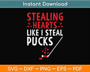 Stealing Heart Like I Steal Pucks Valentines Day Hockey Svg Png Dxf Digital Cutting File