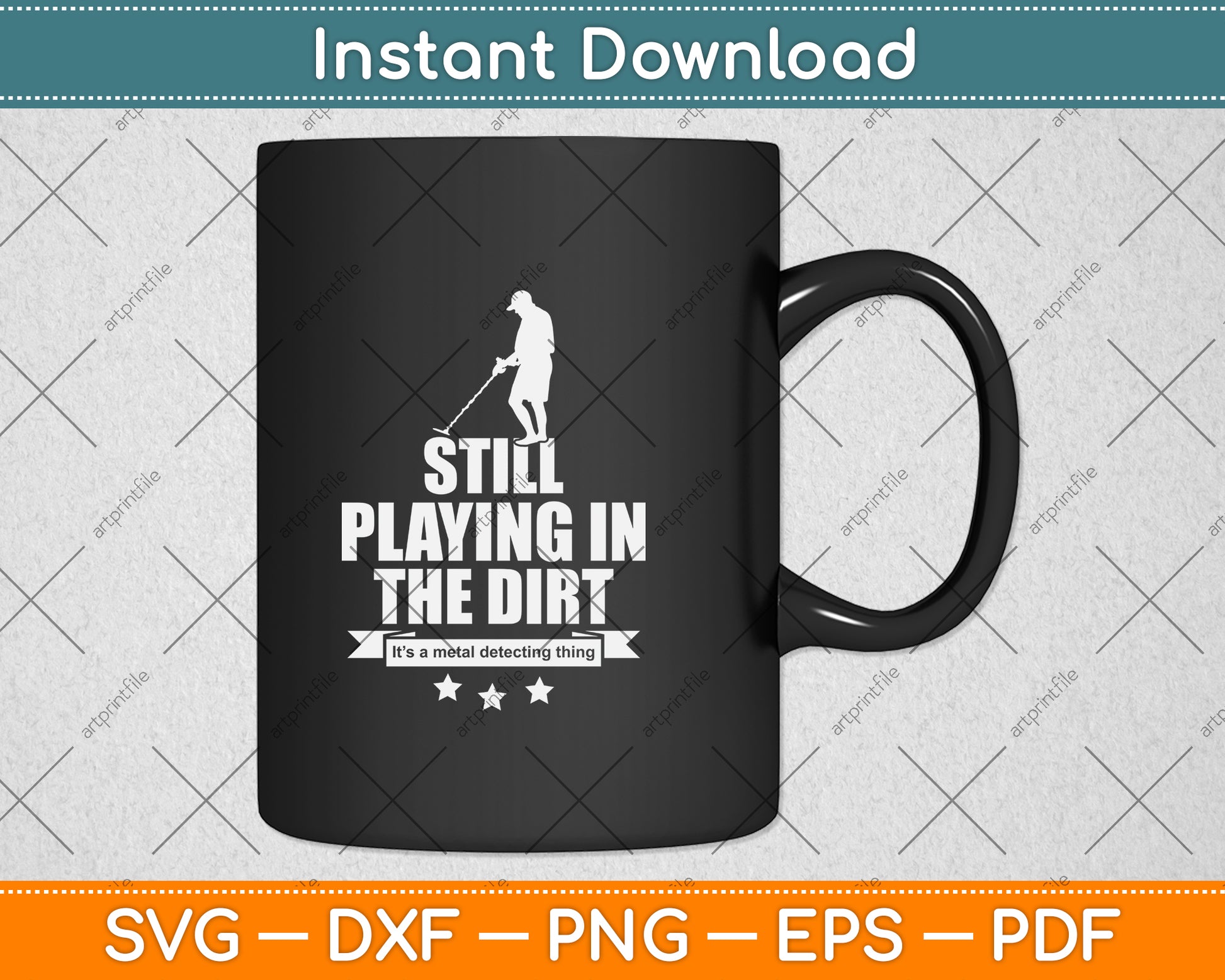 Still Playing In The Dirt Metal Detector Svg Png Dxf Digital Cutting File