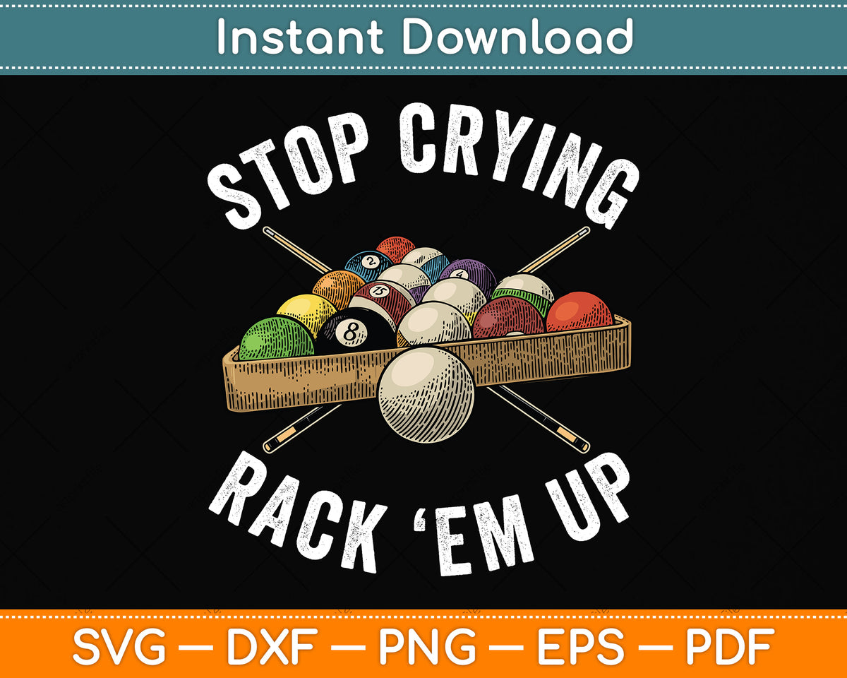 Stop Crying Rack Em Up Funny Billiards Svg Cutting File – artprintfile