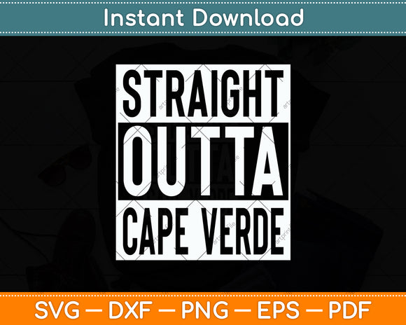 Straight Outta Cape Verde Svg Png Dxf Digital Cutting File