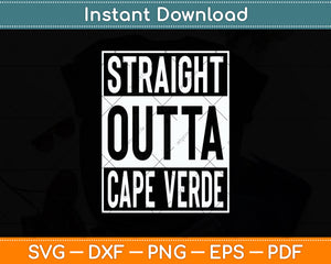 Straight Outta Cape Verde Svg Png Dxf Digital Cutting File