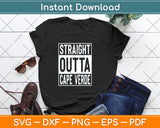 Straight Outta Cape Verde Svg Png Dxf Digital Cutting File