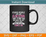 Stupid People Are Like Glow Sticks Funny Svg Png Dxf Digital Cutting File