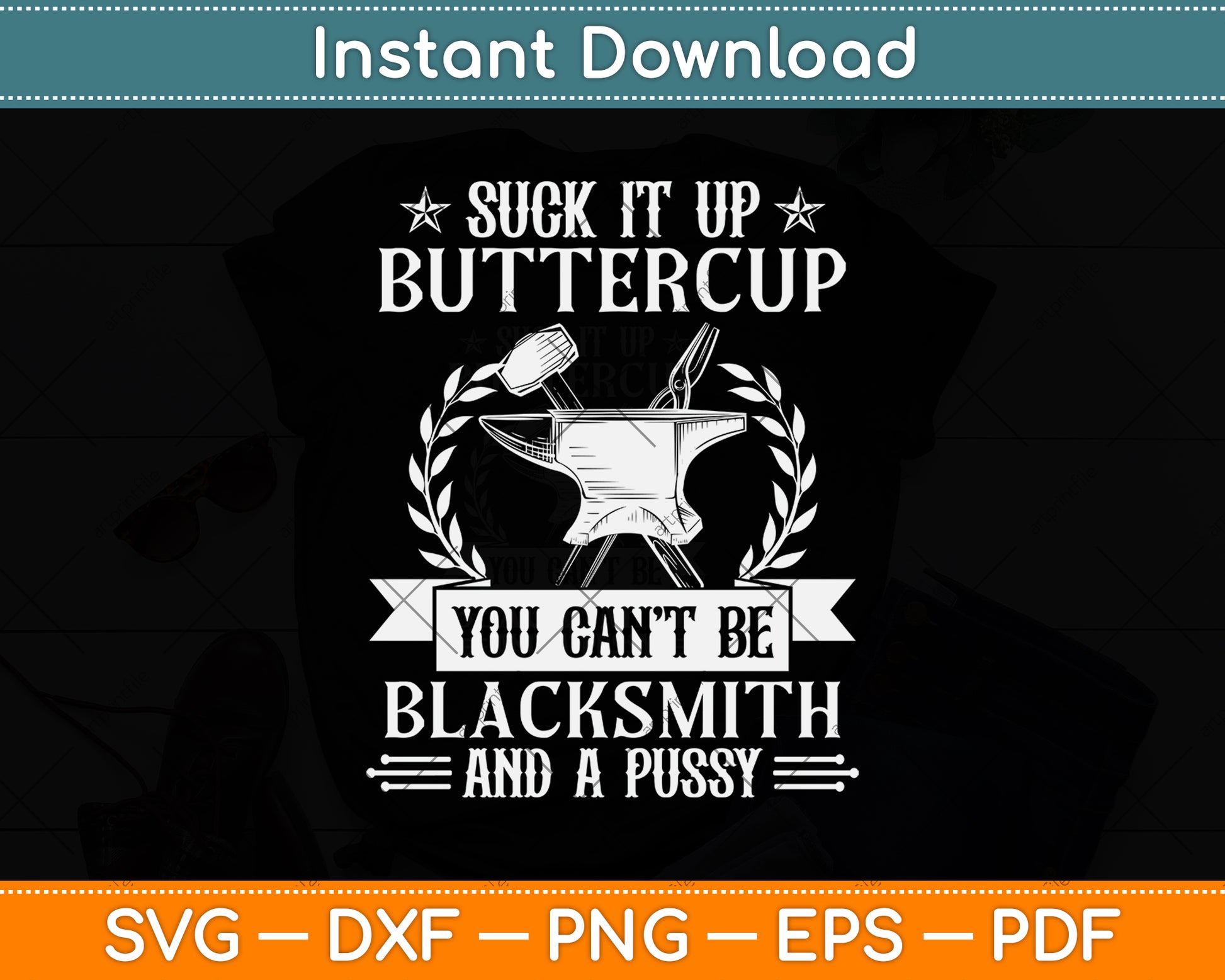 Suck It Up Buttercup Blacksmith And A Pussy Svg Png Dxf Digital Cutting File