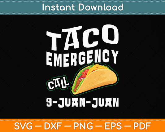 Taco Emergency Call 9 Juan Juan Funny Cinco de Mayo Svg Png Dxf Cutting File