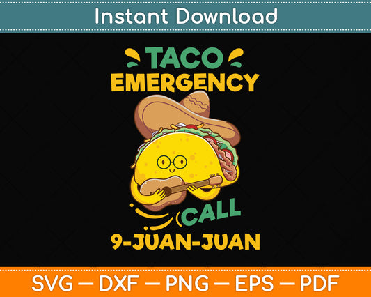 Taco Emergency Call 9 Juan Juan Funny Gift Cinco De Mayo Svg Png Dxf Cutting File