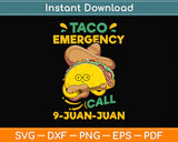 Taco Emergency Call 9 Juan Juan Funny Gift Cinco De Mayo Svg Png Dxf Cutting File