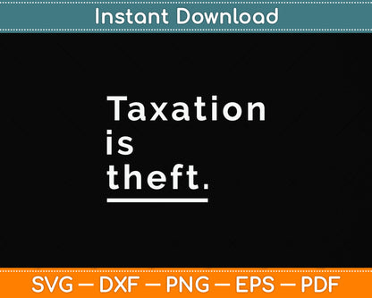 Taxation Is Theft Funny Tax Day Svg Png Dxf Digital Cutting File