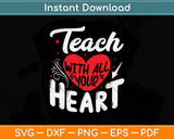 Teach With All Your Heart Teacher Svg Png Dxf Digital Cutting File