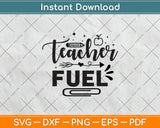 Teacher Fuel Teacher Day Svg Png Dxf Digital Cutting File
