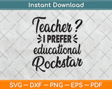 Teacher I Prefer Educational Rockstar Funny Svg Png Dxf Digital Cutting File