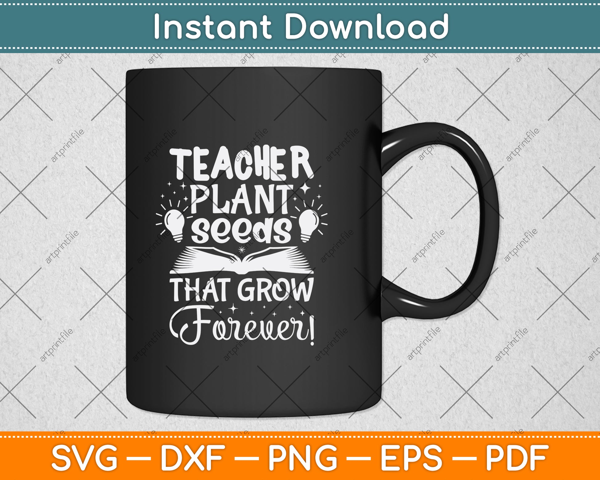 teachers plant seeds that grow forever svg Teacher Plant Seeds That Grow Forever Svg Design File – artprintfile