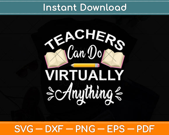 Teachers Can Do Virtually Anything Svg Design Digital Cutting File