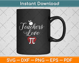 Teachers Love Pi Day Svg Png Dxf Digital Cutting File