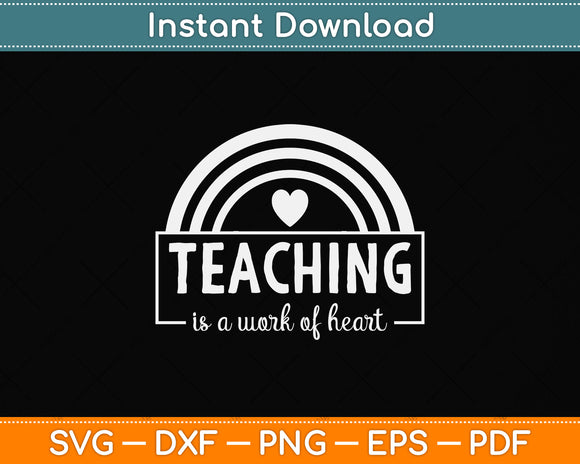 Teaching Is A Work Of Heart Svg Png Dxf Digital Cutting File