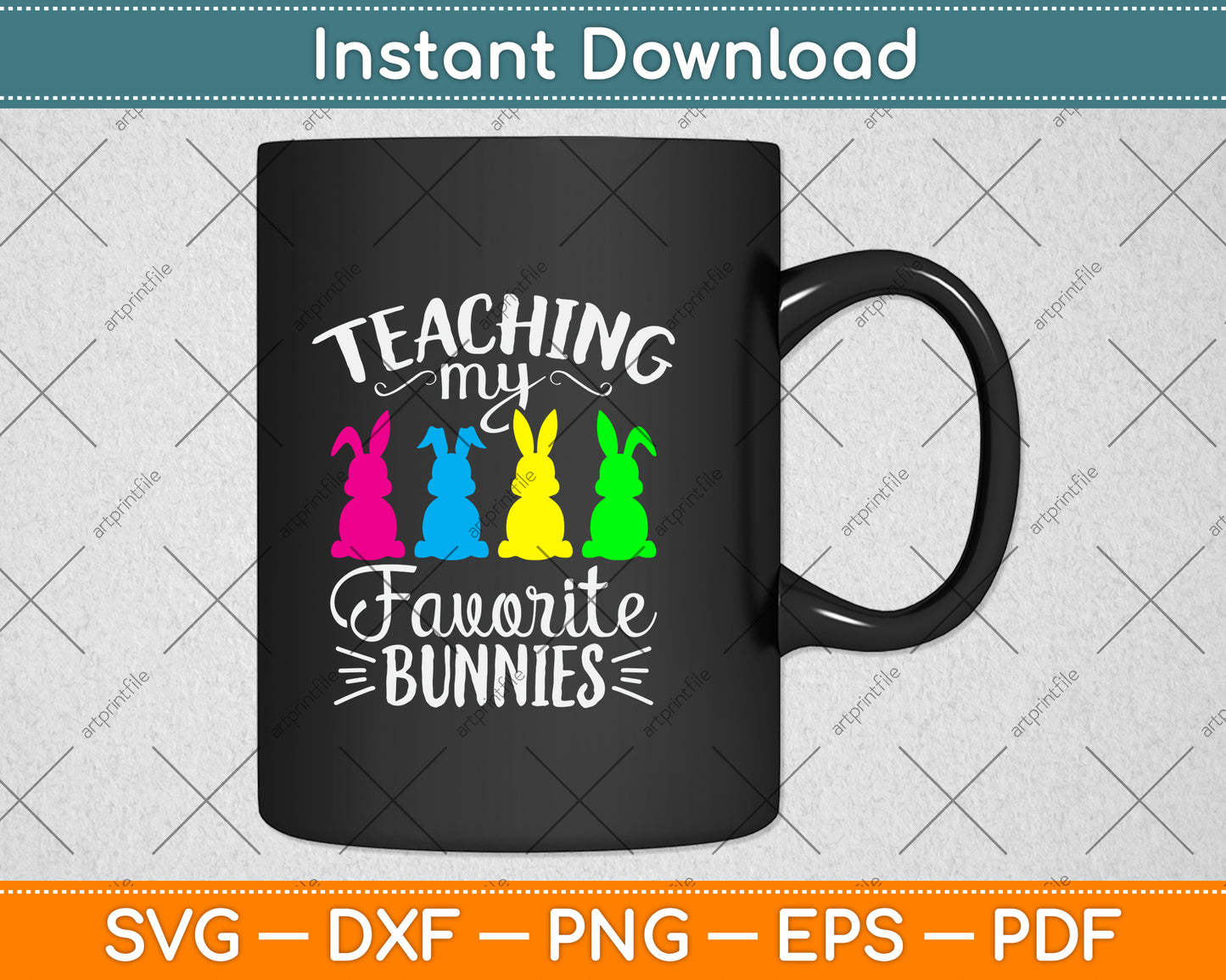 Teaching My Favorite Bunnies Happy Easter Day Teacher Svg Png Dxf Digital Cutting File