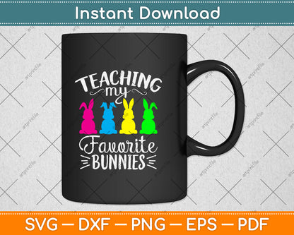 Teaching My Favorite Bunnies Happy Easter Day Teacher Svg Png Dxf Digital Cutting File