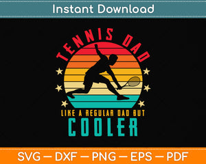 Tennis Dad Like a Regular Dad But Cooler Svg Png Dxf Digital Cutting File