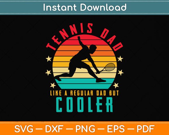 Tennis Dad Like a Regular Dad But Cooler Svg Png Dxf Digital Cutting File