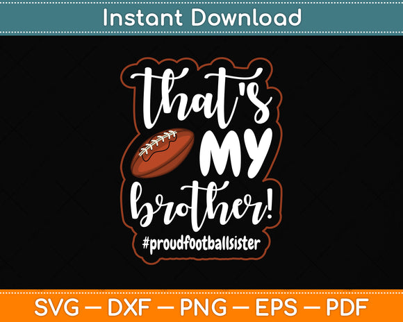 That's My Brother Proud Football Sister Svg Png Dxf Digital Cutting File