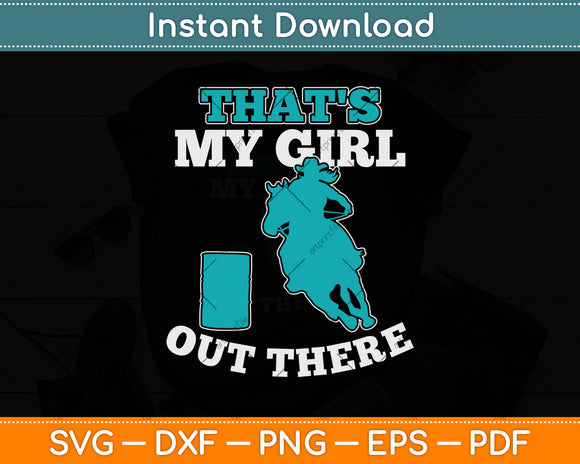That's My Girl Out There Barrel Racer Svg Png Dxf Digital Cutting File