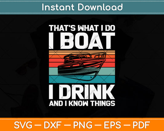 That's What I Do I Boat I Drink And I Know Things Svg Png Dxf Digital Cutting File