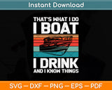 That's What I Do I Boat I Drink And I Know Things Svg Png Dxf Digital Cutting File