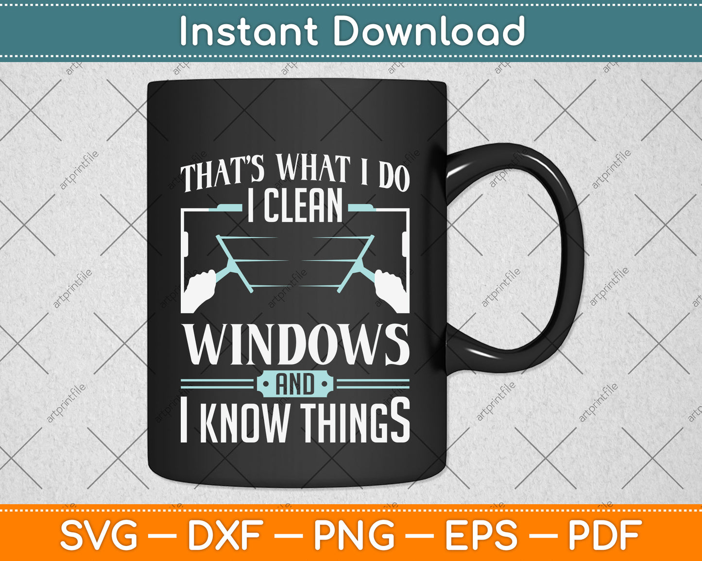 That's What I Do I Clean Windows And I Know Things Svg Png Dxf Digital Cutting File