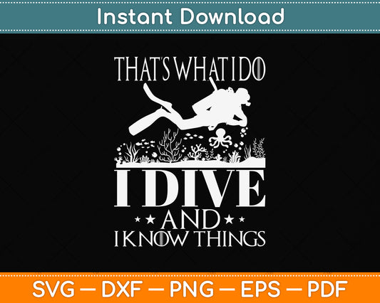 That’s What I Do I Dive And I Know Things Svg Png Dxf Digital Cutting File