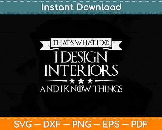 That’s What I Do Interior Designer And I Know Things Svg Png Dxf Digital Cutting File