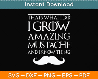 That's What I Do I Grow A Mustache and I Know Thing Svg Png Dxf Digital Cutting File