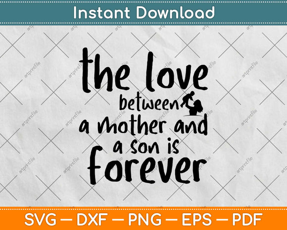 The Love Between A Mother And A Son Is Forever Svg Design