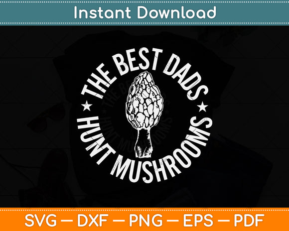 The Best Dads Hunt Mushrooms Svg Png Dxf Digital Cutting File