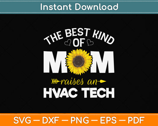 The Best Kind Of Mom Raises An HVAC Tech Svg Png Dxf Digital Cutting File
