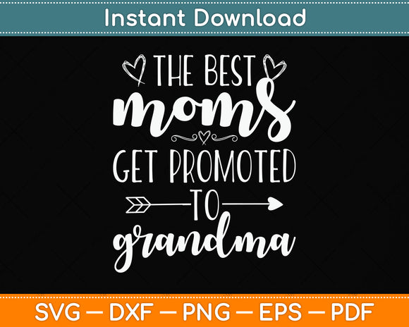 The Best Moms Get Promoted to Grandma Svg Png Dxf Digital Cutting File