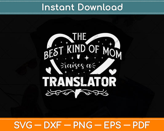 The Best kind of Mom Raises a Translator Svg Png Dxf Digital Cutting File